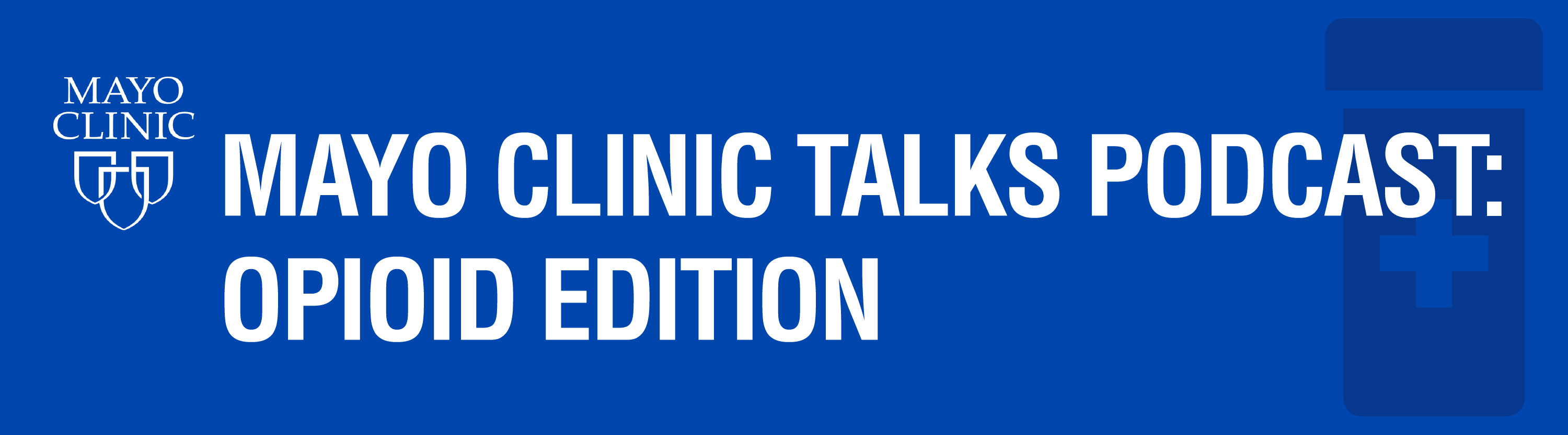 Mayo Clinic Talks Podcast Opioid Edition Mayo Clinic School of
